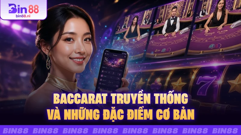 Baccarat truyền thống và những đặc điểm cơ bản