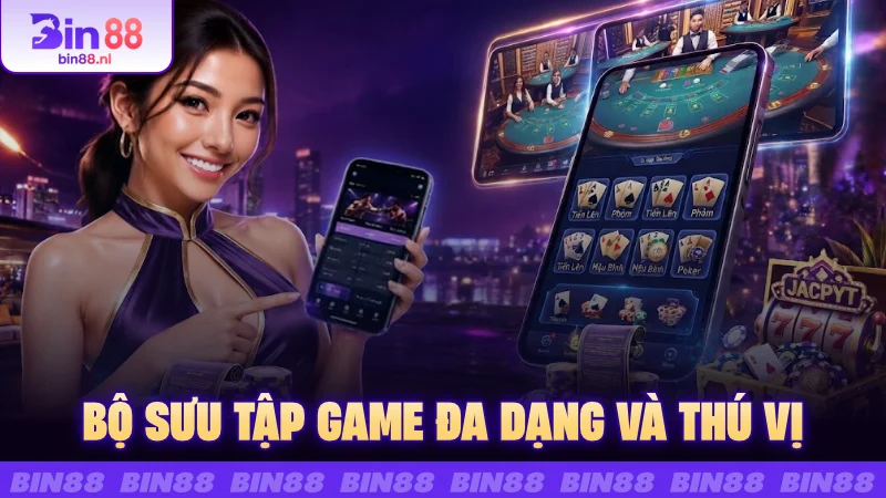 Bộ sưu tập game đa dạng và thú vị