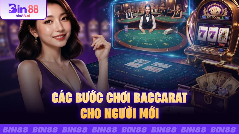 Các bước chơi Baccarat cho người mới