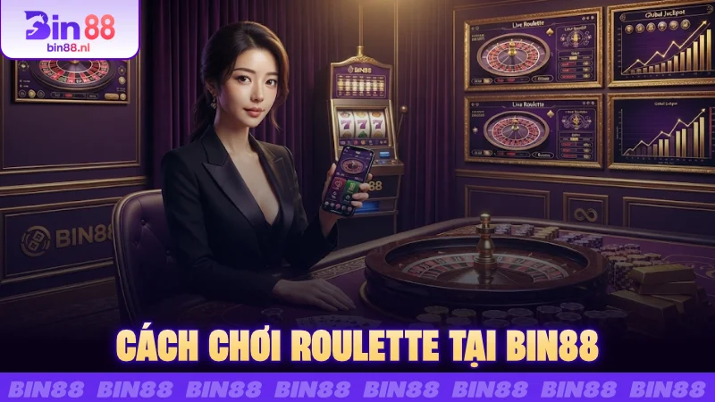 Cách chơi Roulette tại BIN88