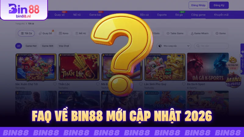 FAQ về BIN88 mới cập nhật 2026