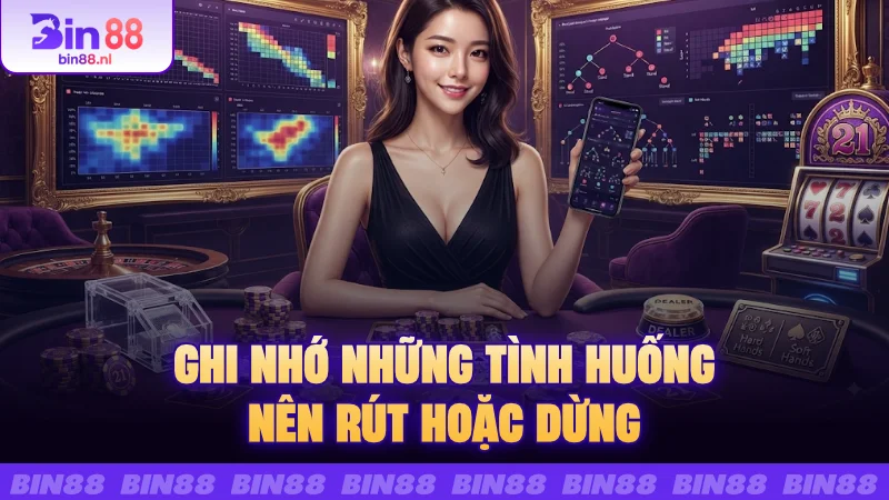 Ghi nhớ những tình huống nên rút hoặc dừng
