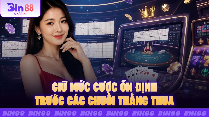 Giữ mức cược ổn định trước các chuỗi thắng thua