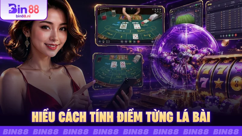 Hiểu cách tính điểm từng lá bài