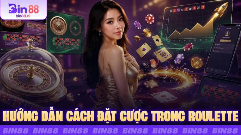 Hướng dẫn cách đặt cược trong Roulette