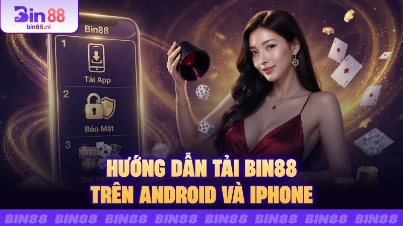 Hướng dẫn tải BIN88 trên Android và iPhone