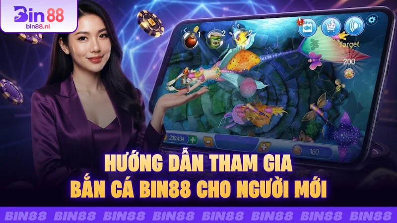 Hướng dẫn tham gia Bắn cá Bin88 cho người mới