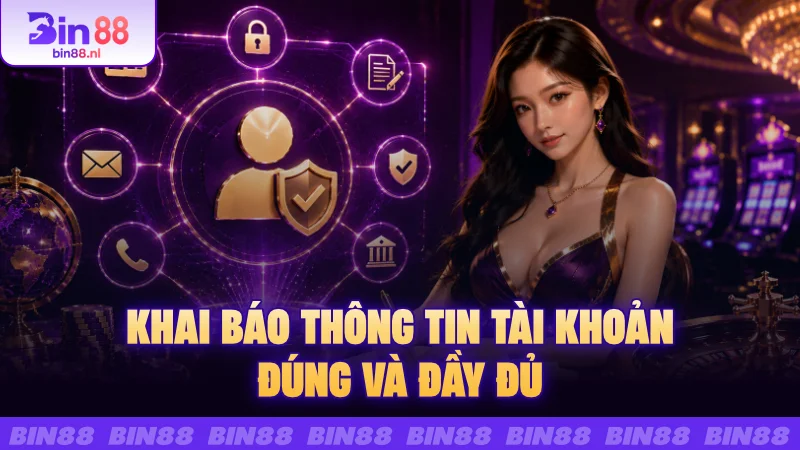 Khai báo thông tin tài khoản đúng và đầy đủ