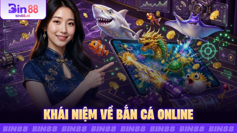 Khái niệm về bắn cá online