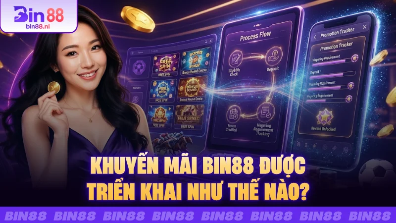 Khuyến mãi Bin88 được triển khai như thế nào?
