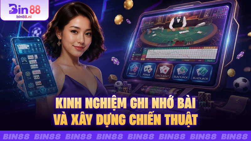 Kinh nghiệm ghi nhớ bài và xây dựng chiến thuật