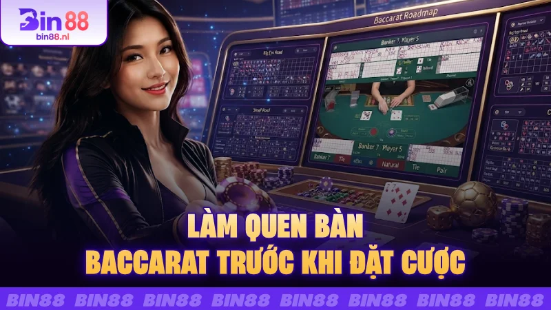 Làm quen bàn Baccarat trước khi đặt cược