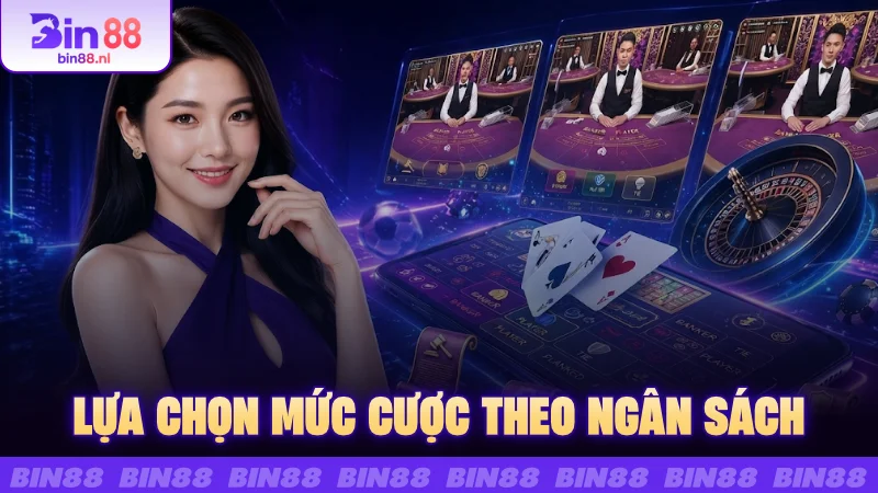 Lựa chọn mức cược theo ngân sách