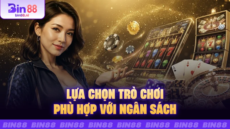 Lựa chọn trò chơi phù hợp với ngân sách
