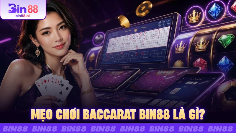 Mẹo chơi Baccarat BIN88 là gì?