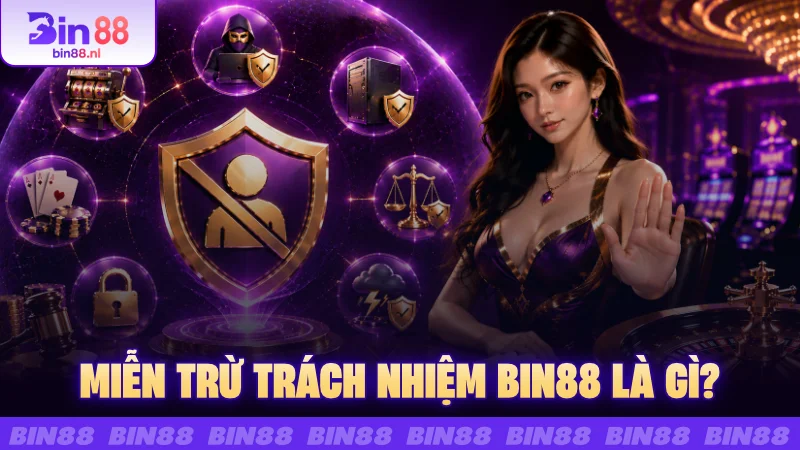 Miễn trừ trách nhiệm BIN88 là gì?