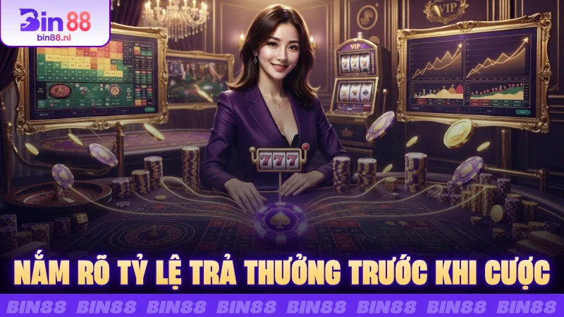 Nắm rõ tỷ lệ trả thưởng trước khi cược