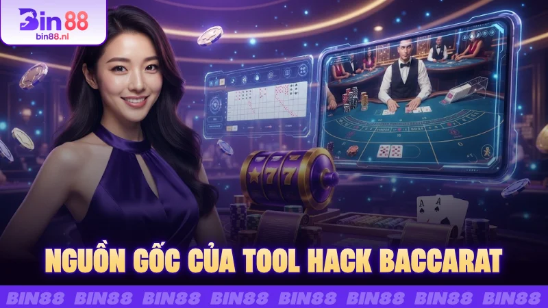 Nguồn gốc của tool hack Baccarat