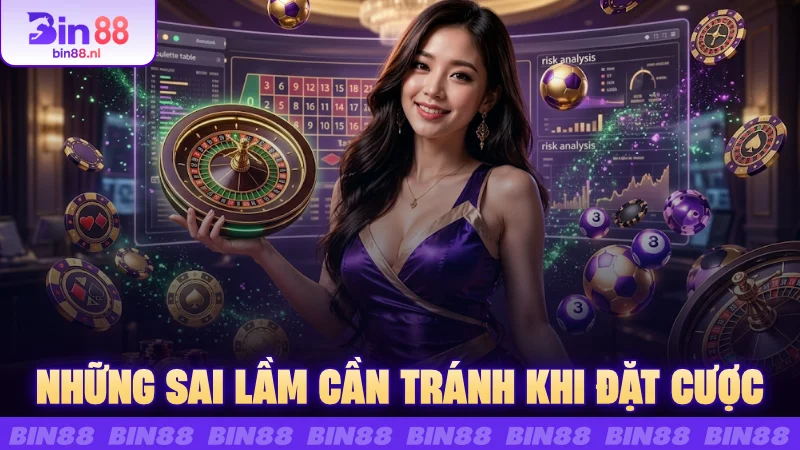 Những sai lầm cần tránh khi đặt cược