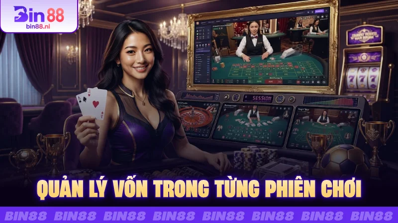 Quản lý vốn trong từng phiên chơi