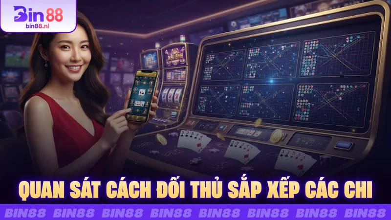 Quan sát cách đối thủ sắp xếp các chi 