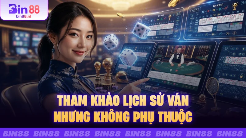 Tham khảo lịch sử ván nhưng không phụ thuộc