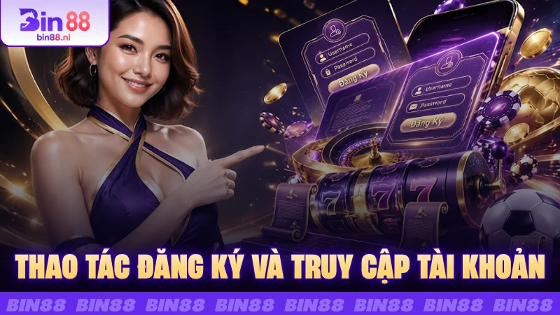 Thao tác đăng ký và truy cập tài khoản