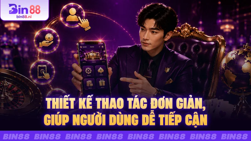 Thiết kế thao tác đơn giản, giúp người dùng dễ tiếp cận