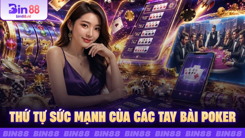 Thứ tự sức mạnh của các tay bài Poker