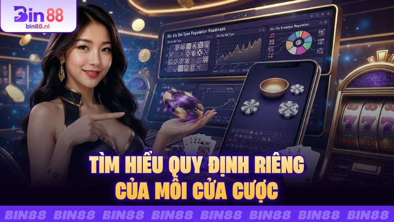 Tìm hiểu quy định riêng của mỗi cửa cược