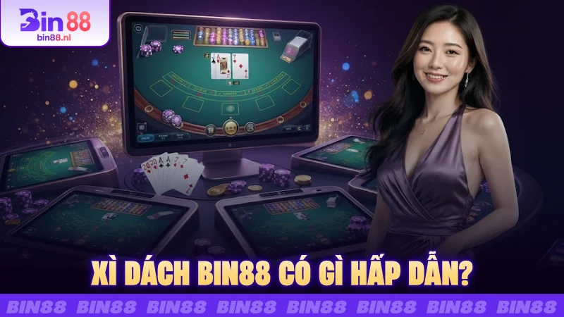 Xì dách BIN88 có gì hấp dẫn?